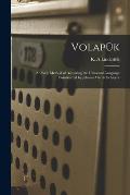 Volapük: an Easy Method of Acquiring the Universal Language Constructed by Johann Martin Schleyer