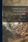 Franciscan Legends in Italian Art: Pictures in Italian Churches and Galleries