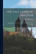 The Last Laird of MacNab: an Episode in the Settlement of MacNab Township, Upper Canada