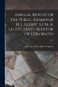 Annual Report of the Public Examiner H. J. Leddy to M. A. Leddy, State Auditor of Colorado; 1912