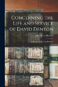 Concerning the Life and Service of David Denton: a Sketch / by John G. Harrison.