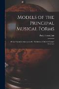 Models of the Principal Musical Forms: Extract From Lectures Upon the evolution of Musical Forms Delivered