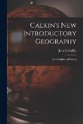 Calkin's New Introductory Geography [microform]: With Outlines of History