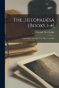 The...Hitopad?sa [books 1-4]: Containing the Sanskrit Text, With...translation