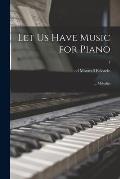 Let Us Have Music for Piano; ... Melodies; 1