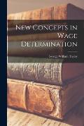 New Concepts in Wage Determination