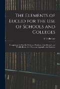 The Elements of Euclid for the Use of Schools and Colleges: Comprising the First Six Books and Portions of the Eleventh and Twelfth Books, With Notes,