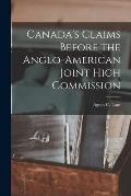 Canada's Claims Before the Anglo-American Joint High Commission