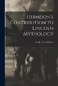 Herndon's Contribution to Lincoln Mythology