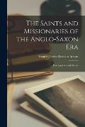 The Saints and Missionaries of the Anglo-Saxon Era: First [and Second] Series