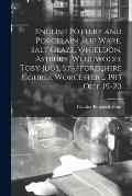 English Pottery and Porcelain, Slip Ware, Salt Glaze, Whieldon, Astbury, Wedgwood, Toby Jugs, Staffordshire Figures, Worcester ... 1915 Oct. 19-20