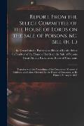 Report, From the Select Committee of the House of Lords on the Sale of Poisons, &c. Bill (H. L.); Together With the Proceedings of the Committee, Minu