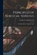 Principles of Surgical Nursing: a Guide to Modern Surgical Technic