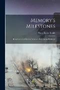 Memory's Milestones: Reminiscences of Seventy Years of a Busy Life in Pittsburgh
