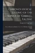 Chronological Listing of the Songs of Gabriel Faur?e: From a Historical and Stylistic Study of the M?elodies of Gabriel Faur?e