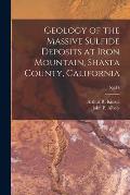 Geology of the Massive Sulfide Deposits at Iron Mountain, Shasta County, California; No.14