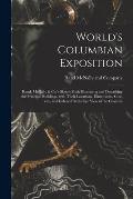 World's Columbian Exposition: Rand, McNally & Co.'s Sketch Book Illustrating and Describing the Principal Buildings, With Their Locations, Dimension
