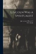 Lincoln Was a Spiritualist