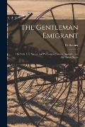 The Gentleman Emigrant [microform]: His Daily Life, Sports, and Pastimes in Canada, Australia, and the United States