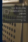 The Rutgers Graduates in Japan: an Address Delivered in Kirkpatrick Chapel, Rutgers College, June 16, 1885