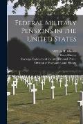 Federal Military Pensions in the United States [microform]