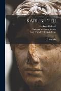 Karl Bitter: a Biography