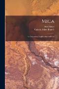 Mica [microform]: Its Occurrence, Exploitation and Uses