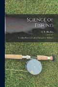 Science of Fishing: the Most Practical Book on Fishing Ever Published