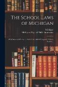 The School Laws of Michigan: With Notes and Forms: to Which Are Added Designs for School-houses ...