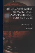 The Complete Works of Mark Twain [pseud.] Chirstain Science Vol. 23; TWENTY-THREE (23)