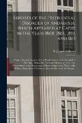 Reports of the Pestilential Disorder of Andalusia, Which Appeared at Cadiz in the Years 1800, 1804, 1810, and 1813: With a Detailed Account of That Fa