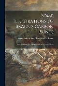 Some Illustrations of Braun's Carbon Prints: Selected From Our Collection of Over 100,000 Plates