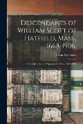 Descendants of William Scott of Hatfield, Mass., 1668-1906.: and of John Scott of Springfield, Mass., 1659-1906