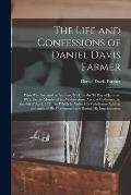 The Life and Confessions of Daniel Davis Farmer: Who Was Executed at Amherst, N.H. on the 3d Day of January, 1822, for the Murder of the Widow Anna Ay