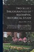 Two Select Bibliographies of Mediaeval Historical Study; I, A Classified List of Works Relating to the Study of English Palaeography and Diplomatic: I