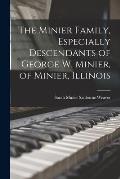 The Minier Family, Especially Descendants of George W. Minier, of Minier, Illinois
