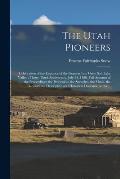 The Utah Pioneers: Celebration of the Entrance of the Pioneers Into Great Salt Lake Valley; Thirty-third Anniversary, July 24, 1880. Full