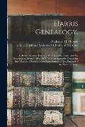 Harris Genealogy.: A History of James Harris, of New London, Conn., and His Descendants; From 1640 to 1878. With an Appendix Containing B