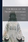 The Book of the Prophet Jeremiah: a Revised Translation With Introductions and Short Explanations