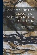 Geology and Ore Deposits of Rossland, British Columbia [microform]