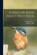 A Maxton Book About Wild Birds