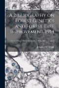 A Bibliography on Forest Genetics and Forest Tree Improvement, 1954; no.77