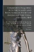 Commission Inquiring Into the Number and Boundaries of Poor Law Unions and Electoral Divisions, 1849: Ninth Report