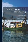 Through Arctic Hurricanes; Adventure in a Fishery Protection Ship
