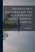 This Must Not Happen Again! The Black Book Of Fascist Horror - Graphic