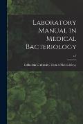 Laboratory Manual in Medical Bacteriology; c.1
