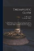 Therapeutic Guide: the Most Important Results of More Than Forty Years' Practice, With Personal Observations Regarding the Truly-reliable