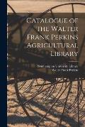 Catalogue of the Walter Frank Perkins Agricultural Library