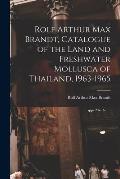 Rolf Arthur Max Brandt, Catalogue of the Land and Freshwater Mollusca of Thailand, 1963-1965