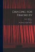 Dancing for Diaghilev; the Memoirs of Lydia Sokolova